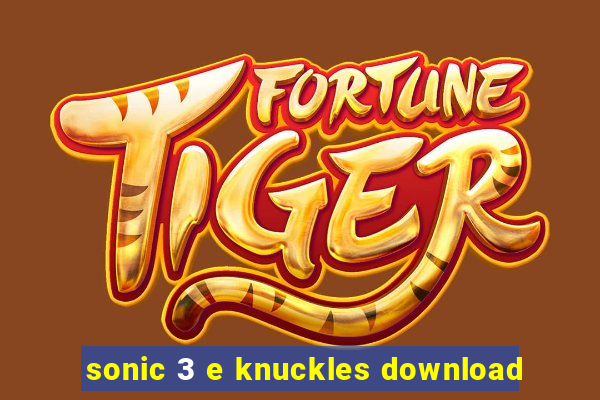 sonic 3 e knuckles download